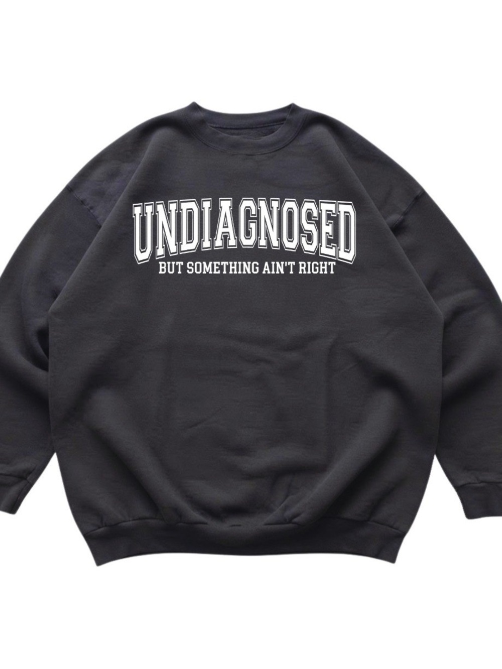 Undiagnosed But Something Ain't Right Graphic Charcoal Gildan Sweatshirt